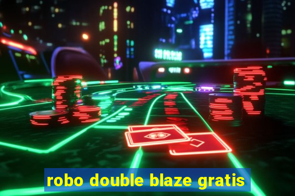 robo double blaze gratis